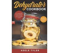 Adele Tyler Dehydrator Cookbook (Tascabile)