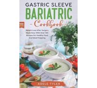 Adele Tyler Gastric Sleeve Bariatric Cookbook (Tascabile) Healthy Dieting