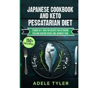 Adele Tyler Japanese Cookbook And Keto Pescatarian Diet (Tascabile)