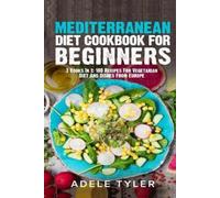 Adele Tyler Mediterranean Diet Cookbook For Beginners (Tascabile)