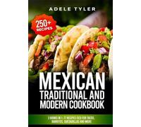 Adele Tyler Mexican Traditional And Modern Cookbook: 3 Books In 1: 7 (Tascabile)