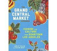 Adele Yellin Kevin West The Grand Central Market Cookbook (Copertina rigida)