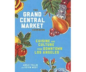 Adele Yellin Kevin West The Grand Central Market Cookbook (Copertina rigida)