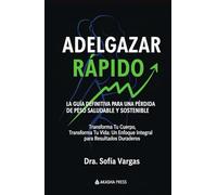 Adelgazar Rápido: La Guía Definitiva para una Pérdida de Peso Saludable y Sostenible: Transforma Tu Cuerpo, Transforma Tu Vida: Un Enfoque Integral para Resultados Duraderos