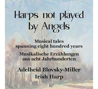 Adelheid Blovsky-Miller - Harps Not Played By Angels