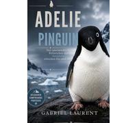 Adéliepinguin: Der unermüdliche Erforscher der Antarktis, zwischen Eis und Meer.