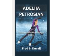 Adeliia Petrosian: From Moscow Rinks to Olympic Dreams