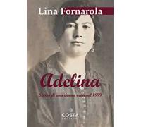 Adelina. Storia di una donna nata nel 1899