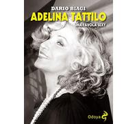 Adelina Tattilo. Una favola sexy - Biagi Dario