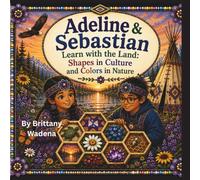 Adeline and Sebastian Learn with The Land: Shapes in Culture, Colors in Nature
