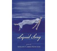 Adeline Carrie Koscher Liquid Song (Tascabile)