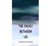 Adeline Fairfax The Frost Between Us (Copertina rigida)