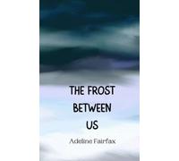 Adeline Fairfax The Frost Between Us (Tascabile)