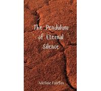 Adeline Fairfax The Pendulum of Eternal Silence (Copertina rigida)