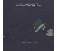 Adeline Hotel It's Alright, Just the Same (CD) Album
