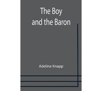 Adeline Knapp The Boy and the Baron (Tascabile)