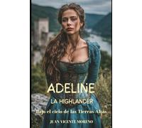 ADELINE LA HIGHLANDER: Bajo el cielo de las Tierras Altas