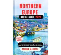 ADELINE M. CREE NORTHERN EUROPE CRUISE GUIDE 2025: A Detailed Manual (Tascabile)