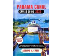 Adeline M Creel Panama Canal Cruise Guide 2025 (Tascabile)