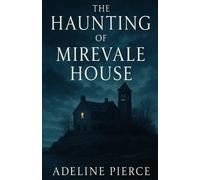 Adeline Pierce The Haunting of Mirevale House (Tascabile)