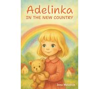 Adelinka in the New Country: A heartwarming children’s story about courage, kindness, and new beginnings