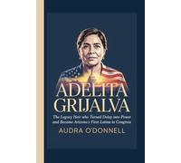 Adelita Grijalva: The Legacy Heir Who Turned Delay Into Power and Became Arizona’s First Latina in Congress