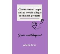 Adella Brac Cómo crear un mapa para tu novela y llegar al final sin (Tascabile)