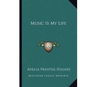 Adella Prentiss Hughes Music Is My Life (Tascabile)