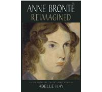 Adelle Hay Anne Bronte Reimagined (Tascabile)