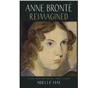Adelle Hay Anne Bronte Reimagined (Tascabile)