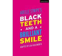 Adelle Stripe Black Teeth and a Brilliant Smile (Tascabile) Modern Plays