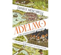 Adelmo che voleva essere Settimo - Mencarelli Daniele