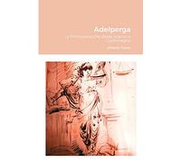 Adelperga: La Principessa che diede scacco a Carlomagno
