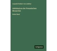Adelslexicon der Preussischen Monarchie: Erster Band