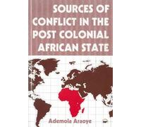 Ademola Araoye Sources of Conflict in the Post Colonial African Stat (Tascabile)