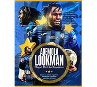 ADEMOLA LOOKMAN VIAGGIO VERSO LA GRANDEZZA: Come un talento nigeriano è diventato l'orgoglio calcistico africano