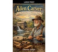 Aden Carver: One Hundred Years of Mountain Work: 1