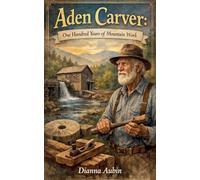 Aden Carver: One Hundred Years of Mountain Work: 1