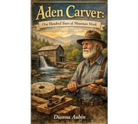Aden Carver: One Hundred Years of Mountain Work