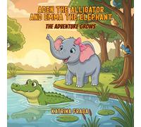 Aden the Alligator and Emma the Elephant: The Adventure Grows