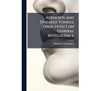 Adenoids and Diseased Tonsils; Their Effect on General Intelligence