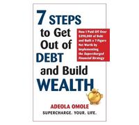 Adeola Omole 7 Steps to Get Out of Debt and Build Wealth (Tascabile)