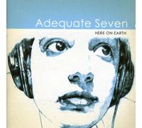 Adequate Seven - Here On Earth