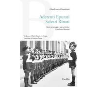 Aderenti epurati salvati rinati. Fatti, personaggi e una scrittrice: Laudomia Bonanni