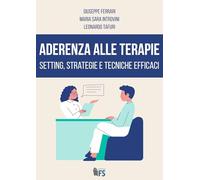 Aderenza alle terapie. Setting, strategie e tecniche efficaci