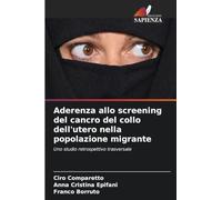 Aderenza allo screening del cancro del collo dell'utero nella popolazione migrante: Uno studio retrospettivo trasversale