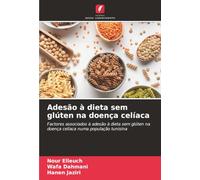 Adesão à dieta sem glúten na doença celíaca: Factores associados à adesão à dieta sem glúten na doença celíaca numa população tunisina