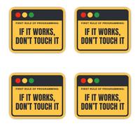 Adesivi: 75 mm, 4 pezzi, First Rule of Programming IF IT WORKS, DON'T TOUCH IT Dev Humor