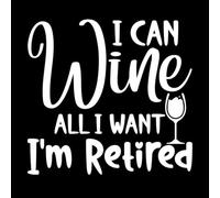 Adesivi con incisioni di pregio posso bere tutto il vino che voglio sono in pensione 54.6x58cm Decorazione negozio Bianco