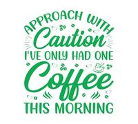 Adesivi con scritte avvicinarsi con cautela ho preso solo un caffè stamattina caffè 42x48.1cm Non cade Verde